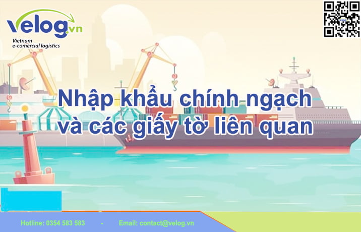 Nhập khẩu chính ngạch và các giấy tờ liên quan 1 nhập khẩu chính ngạch và các giấy tờ liên quan
